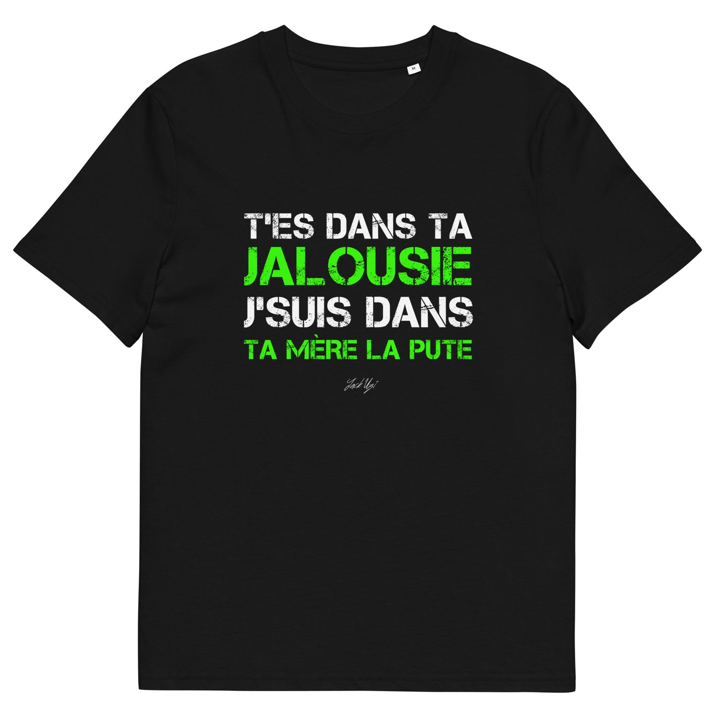 Punchline "T'es dans ta jalousie, j'suis dans ta mère la pute" T-shirt - Unisex