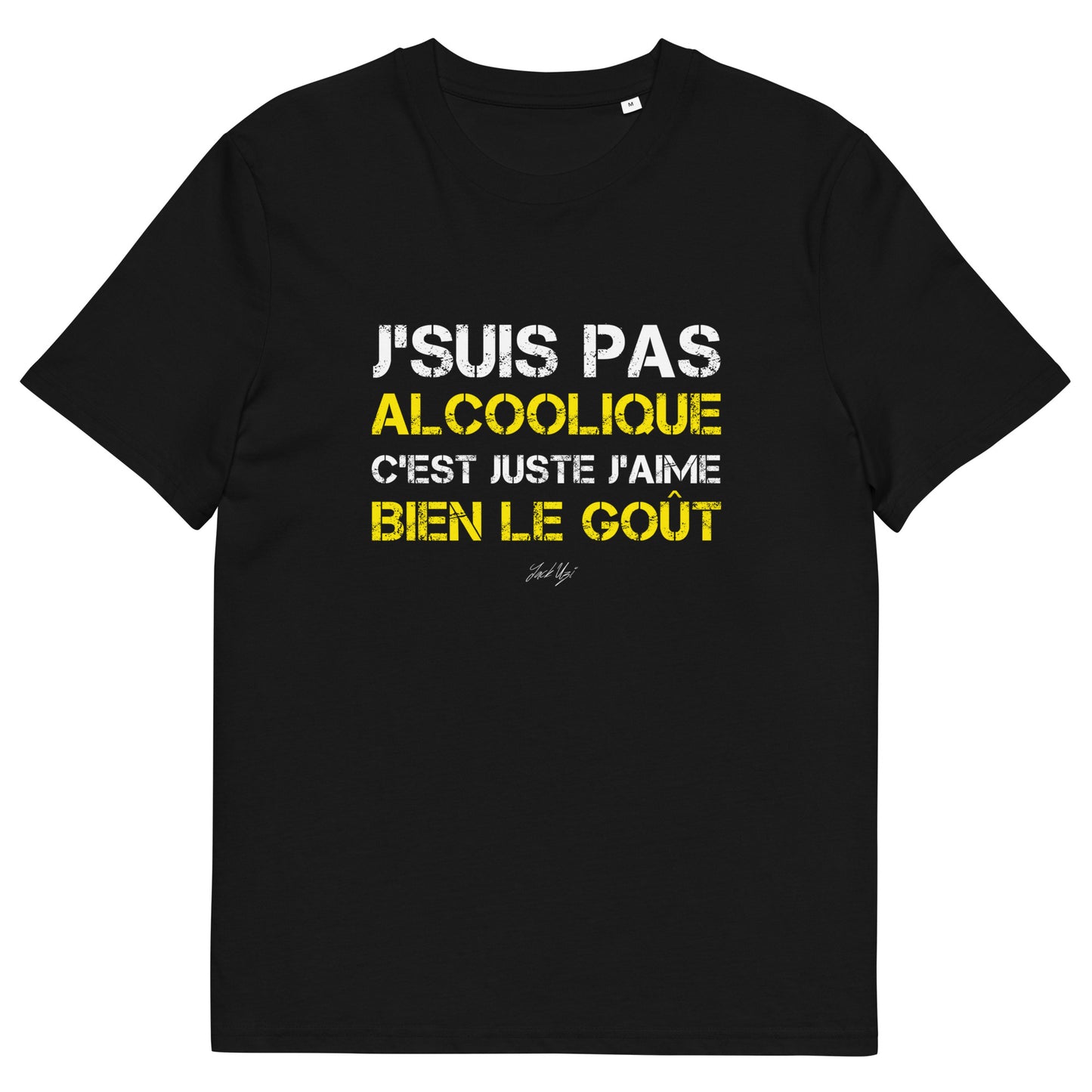 Punchline "J'suis pas alcoolique, c'est juste j'aime bien le goût" T-shirt - Unisex