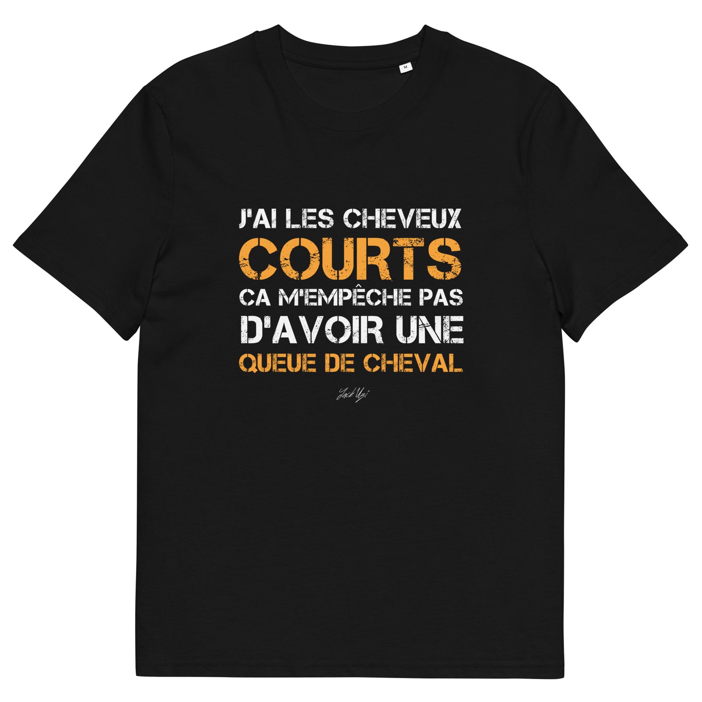 Punchline "J'ai les cheveux courts, ça m'empêche pas d'avoir une queue de cheval" T-shirt - Unisex