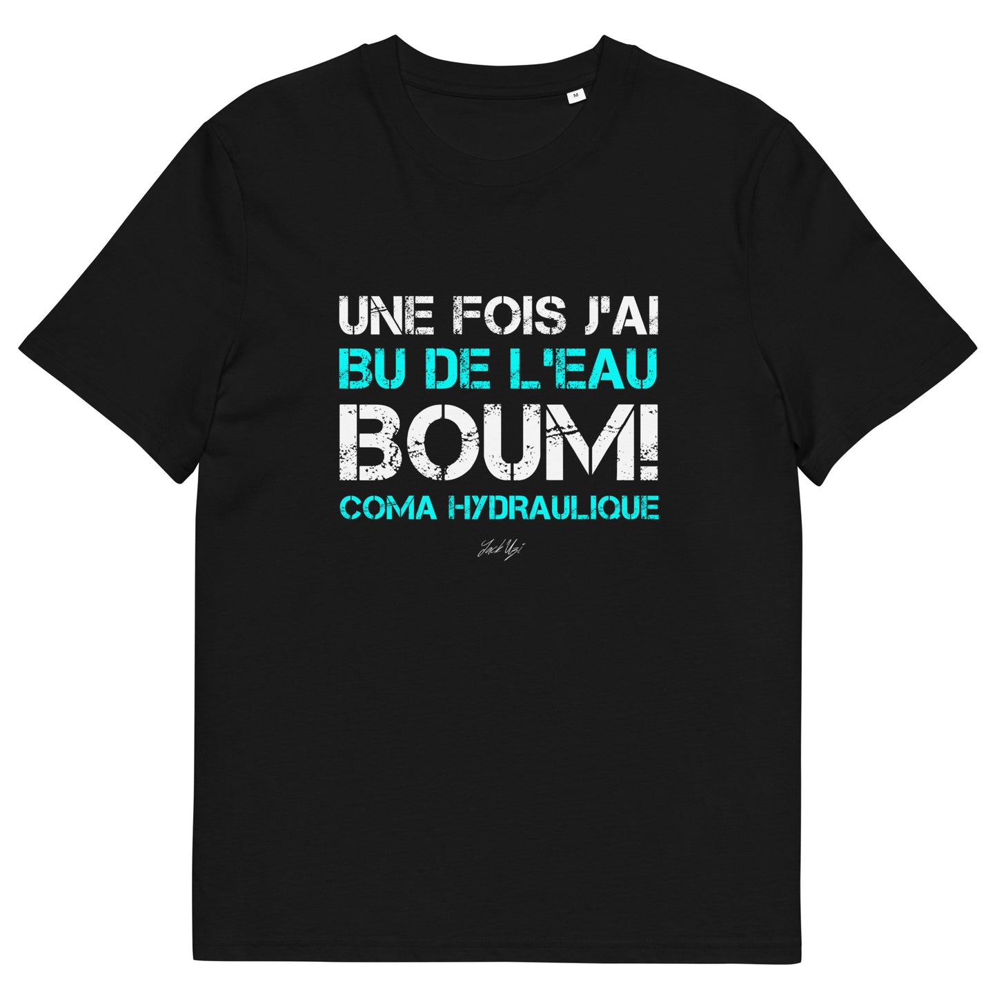 Punchline "Une fois j'ai bu de l'eau boum ! Coma hydraulique" T-shirt - Unisex