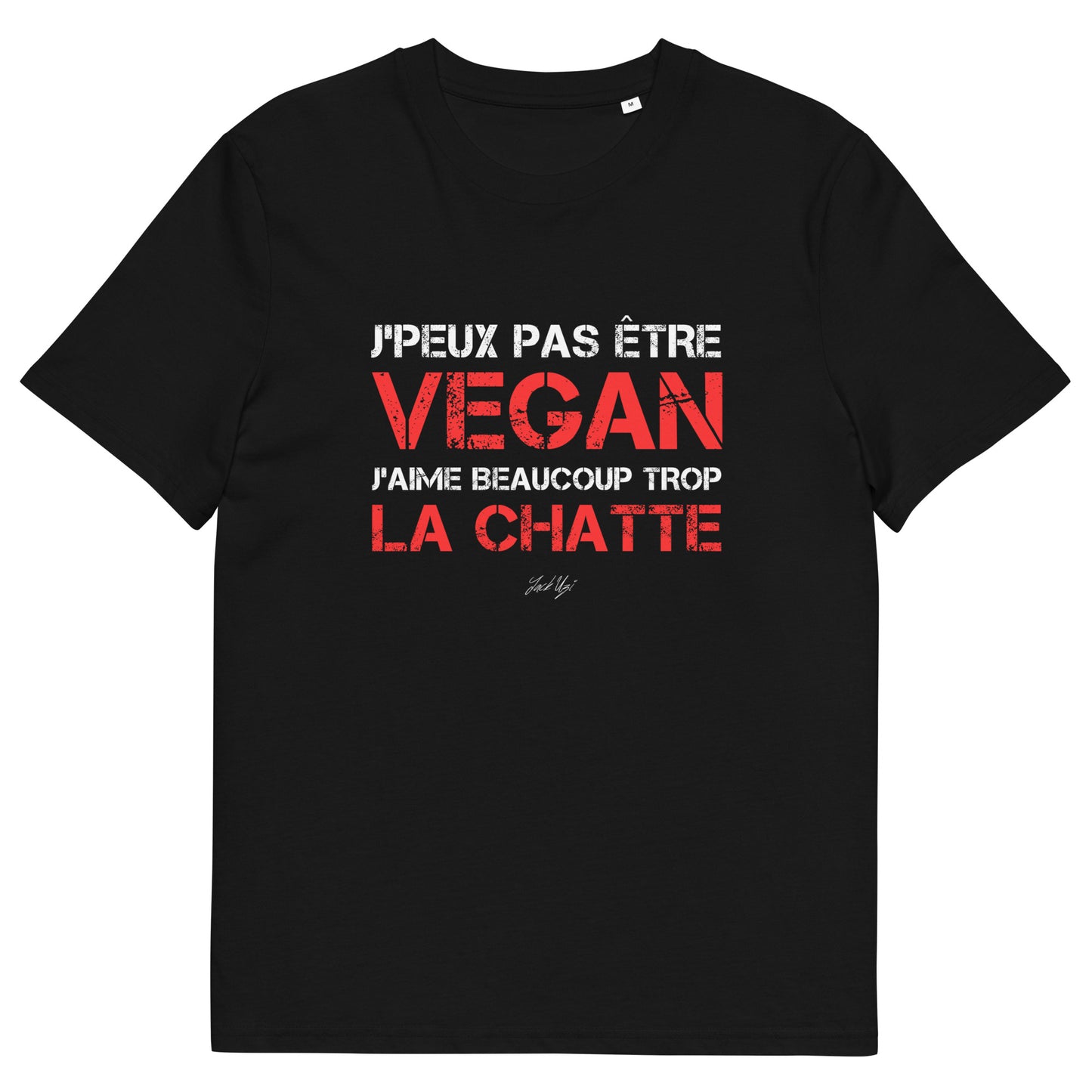 Punchline "J'peux pas être vegan, j'aime beaucoup trop la chatte" T-shirt - Unisex
